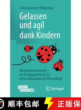【3-4周达】Gelassen und agil dank Kindern : Marienkäfermomente - ein Erfolgsgeheimnis zu mehr Achtsa... [9783658411091]