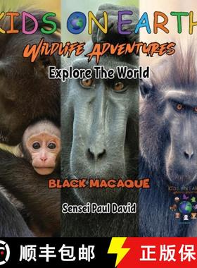 预订 KIDS ON EARTH Wildlife Adventures - Explore The World Black Macaque - Indonesia [9781778484315]