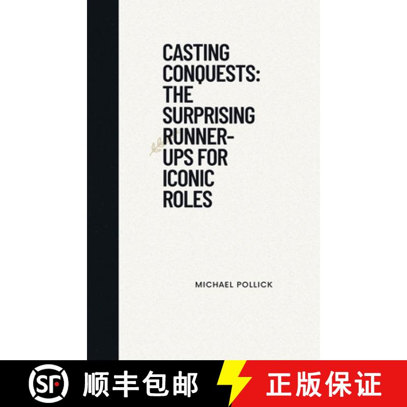 【3-4周达】Casting Conquests: The Surprising Runner-Ups for Iconic Roles [9798224072514]