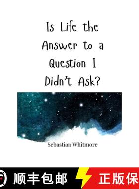 预订 Is Life the Answer to a Question I Didn't Ask? [9781805663997]