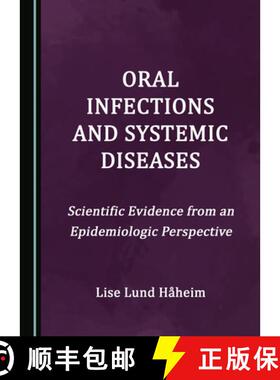 预订 Oral Infections and Systemic Diseases: Scientific Evidence from an Epidemiologic Perspective [9781527577350]