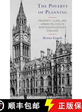 预订 The Poverty of Planning: Landed Property, Class, and Urban Politics in Nineteenth-Century England [9781498585446]
