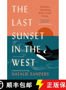【3-4周达】The Last Sunset in the West: Britain's Vanishing West Coast Orcas (Fully Revised and Updat... [9781780278940]