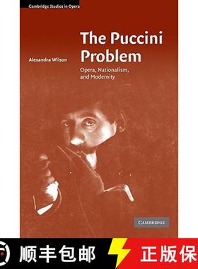 【3-4周达】Puccini Problem: Opera, Nationalism, and Modernity - The Puccini Problem: Opera, Nationali... [9780521856881]