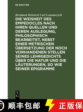 预订 Die Weisheit des Empedocles nach ihren Quellen und deren Auslegung, philosophisch bearbeitet, ne... [9783111283685]