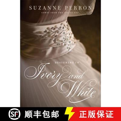 【3-4周达】Designing in Ivory and White: Suzanne Perron Gowns from the Inside Out [9780807143704]