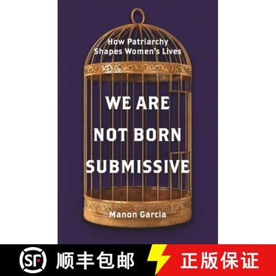 【3-4周达】我们不是生来顺从 We Are Not Born Submissive: How Patriarchy Shapes Women's Lives [9780691223209]