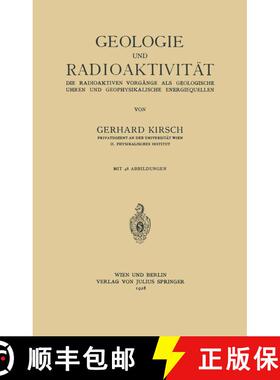【3-4周达】Geologie und Radioaktivität: Die Radioaktiven Vorgänge als Geologische Uhren und Geophys... [9783642899447]