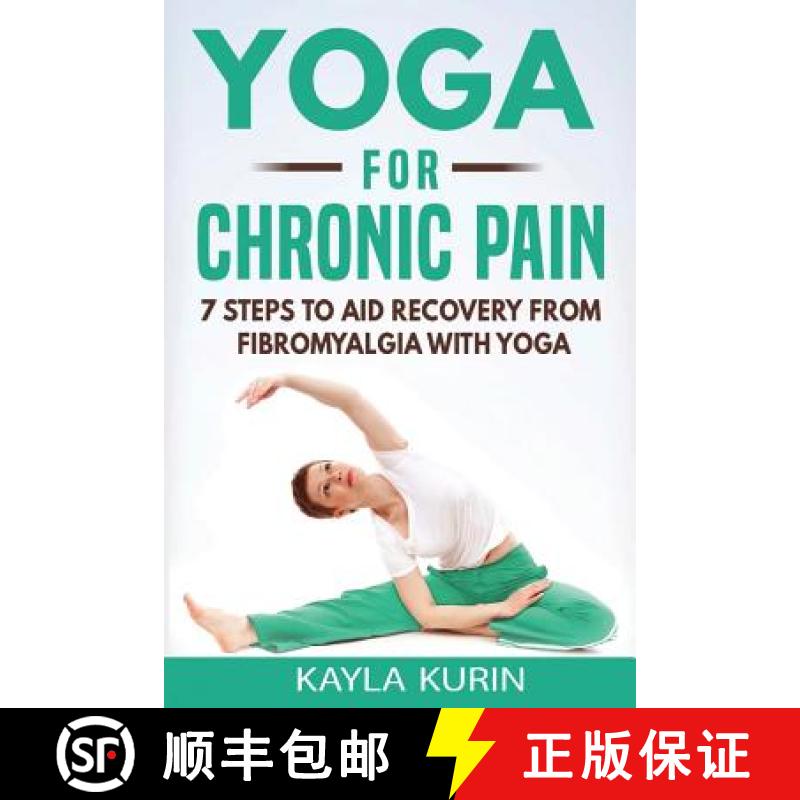 【3-4周达】Yoga for Chronic Pain: 7 steps to aid recovery from fibromyalgia with yoga [9781775366805]