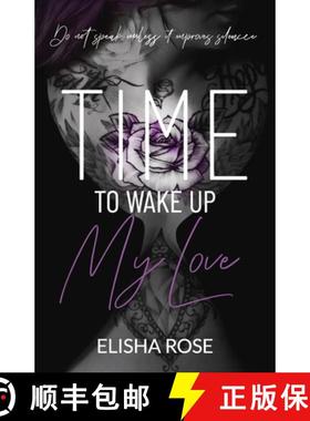 预订 Time to Wake Up My Love: Do Not Speak Unless It Improves Silence [9781738885053]