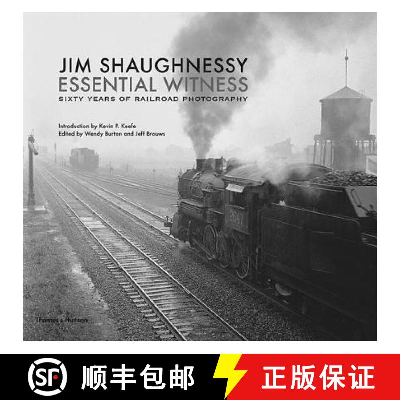 【3-4周达】Jim Shaughnessy: Essential Witness: Sixty Years of Railroad Photography [9780500544860]