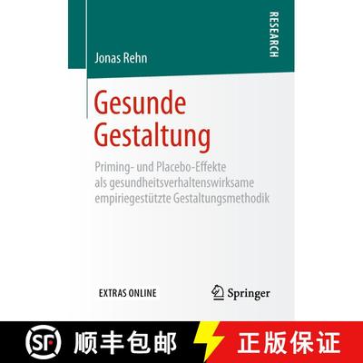 【3-4周达】Gesunde Gestaltung : Priming- und Placebo-Effekte als gesundheitsverhaltenswirksame empiri... [9783658235543]