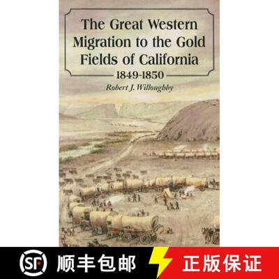 【3-4周达】The Great Western Migration to the Gold Fields of California, 1849-1850 [9780786473946]