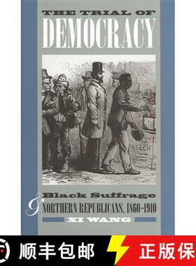 预订 The Trial of Democracy: Black Suffrage and Northern Republicans, 1860-1910 [9780820340845]