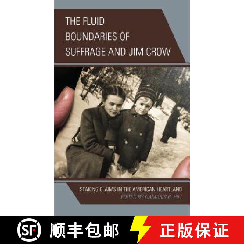 预订 The Fluid Boundaries of Suffrage and Jim Crow : Staking Claims in the American Heartland [9780739197899]