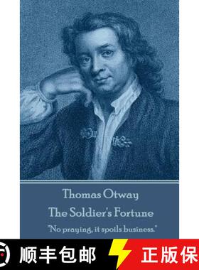 【3-4周达】Thomas Otway - The Soldier's Fortune: No praying, it spoils business. [9781787373037]