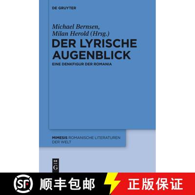 【3-4周达】Der Lyrische Augenblick: Eine Denkfigur Der Romania [9783110354249]