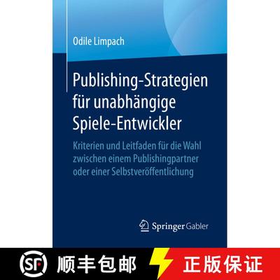 【3-4周达】Publishing-Strategien Fur Unabhangige Spiele-Entwickler: Kriterien Und Leitfaden Fur Die W... [9783658296742]