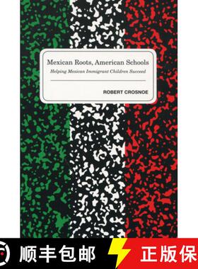 【3-4周达】Mexican Roots, American Schools: How Children from Mexican Immigrant Families Make the Tra... [9780804755221]