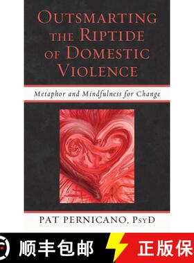 【3-4周达】Outsmarting the Riptide of Domestic Violence : Metaphor and Mindfulness for Change [9780765708854]