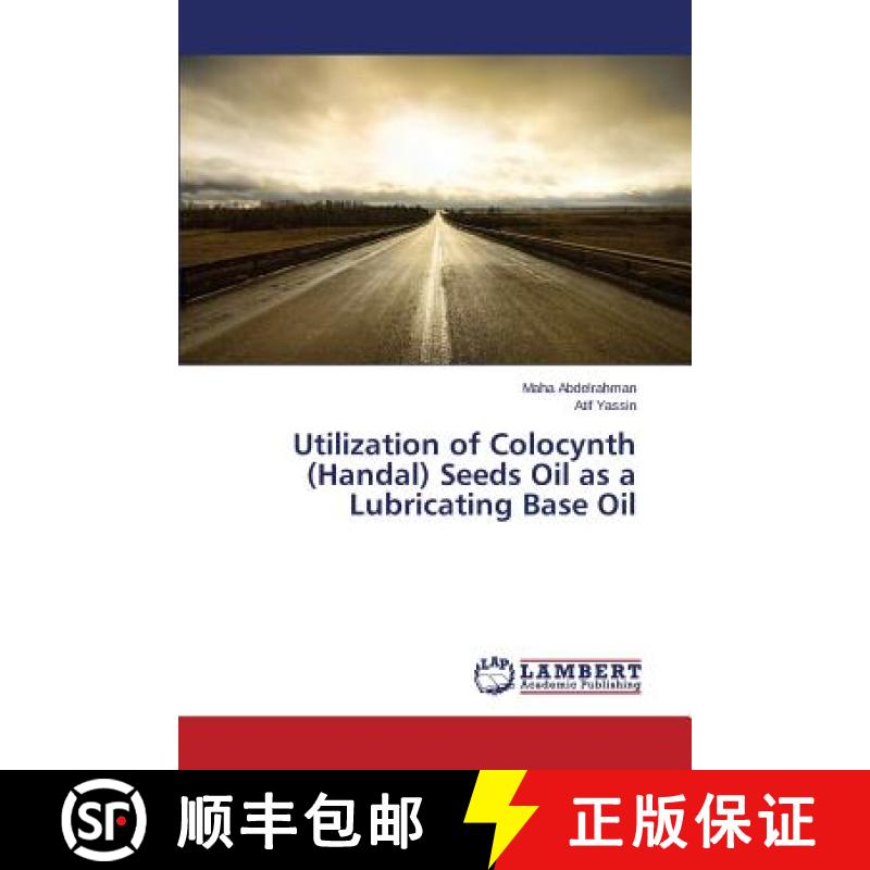 预订 Utilization of Colocynth (Handal) Seeds Oil as a Lubricating Base Oil [9783659694769]