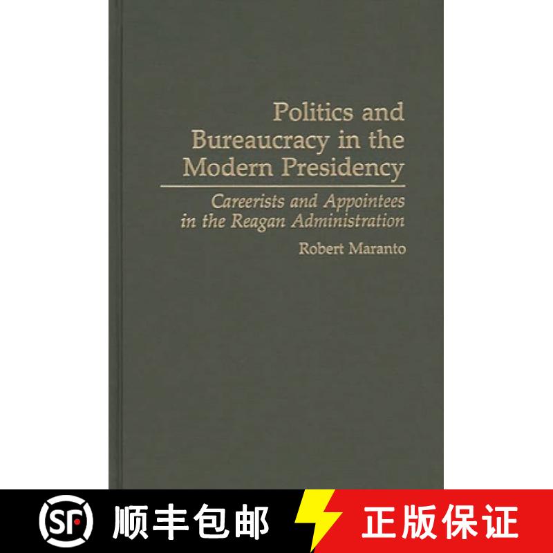 【3-4周达】Politics and Bureaucracy in the Modern Presidency: Careerists and Appointees in the Reagan... [9780313283321]