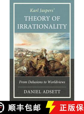 预订 Karl Jaspers' Theory of Irrationality : From Delusions to Worldviews [9781666934281]