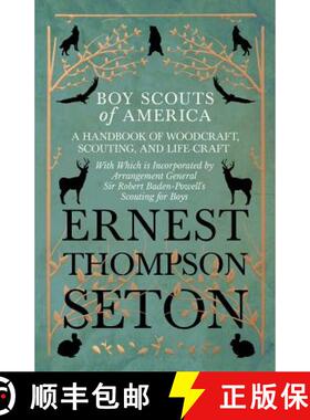 【3-4周达】Boy Scouts of America - A Handbook of Woodcraft, Scouting, and Life-Craft - With Which is ... [9781528706285]