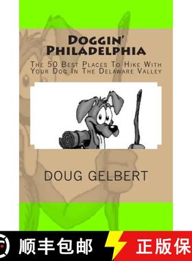 【3-4周达】Doggin' Philadelphia: The 50 Best Places To Hike With Your Dog In The Delaware Valley [9781935771234]