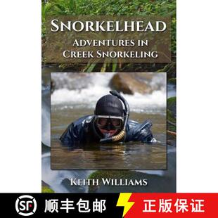 【3-4周达】Snorkelhead: Adventures in Creek Snorkeling [9780997531206]
