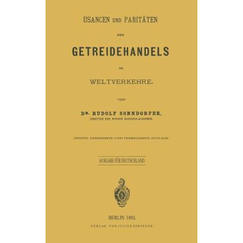 【4周达】Usancen Und Paritäten Des Getreidehandels Im Weltverkehre: Ausgabe Für Deutschland[9783642982125]