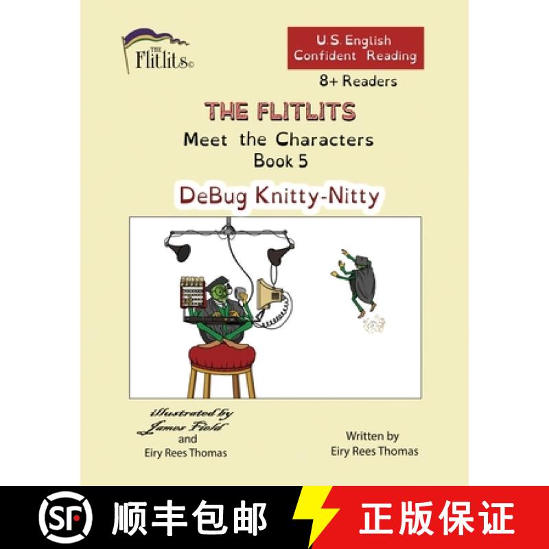 【2-3周达】THE FLITLITS, Meet the Characters, Book 5, DeBug Knitty-Nitty, 8+ Readers, U.S. English, C... [9781916778849]