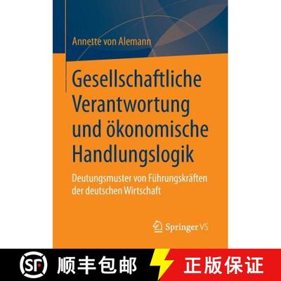 【3-4周达】Gesellschaftliche Verantwortung und ökonomische Handlungslogik : Deutungsmuster von Führ... [9783658033514]