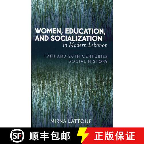 【3-4周达】Women, Education, and Socialization in Modern Lebanon : 19th and 20th Centuries Social His... [9780761830177]