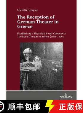 【3-4周达】The Reception of German Theater in Greece : Establishing a Theatrical Locus Communis: The ... [9783631771815]