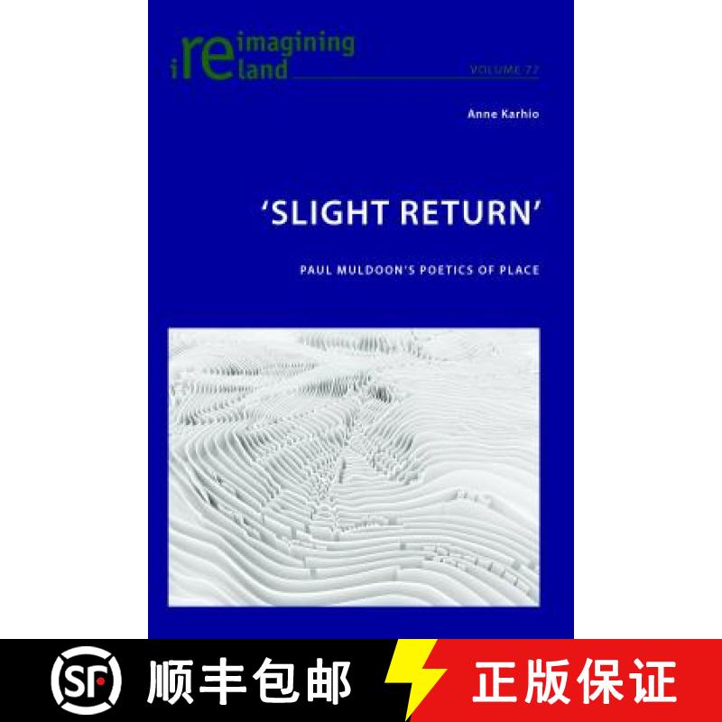 【2-3周达】'Slight Return' : Paul Muldoon's Poetics of Place [9783034319867]