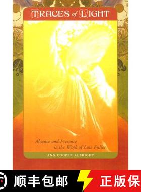 【3-4周达】Traces of Light: Absence and Presence in the Work of Loïe Fuller [9780819568434]