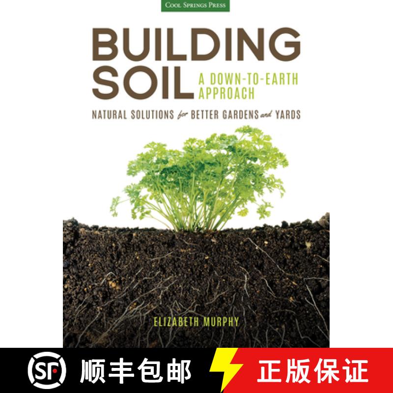 【3-4周达】Building Soil: A Down-To-Earth Approach: Natural Solutions for Better Gardens & Yards [9781591866190]