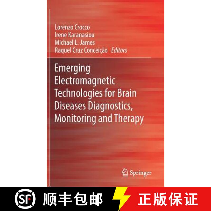 【3-4周达】Emerging Electromagnetic Technologies for Brain Diseases Diagnostics, Monitoring and Therapy [9783319750064]