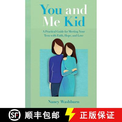 预订 You and Me Kid: A Practical Guide for Meeting Your Teen with Faith, Hope, and Love [9781944297404]