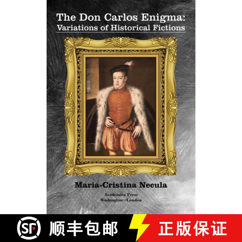 【3-4周达】The Don Carlos Enigma: Variations of Historical Fictions [9781680538557]