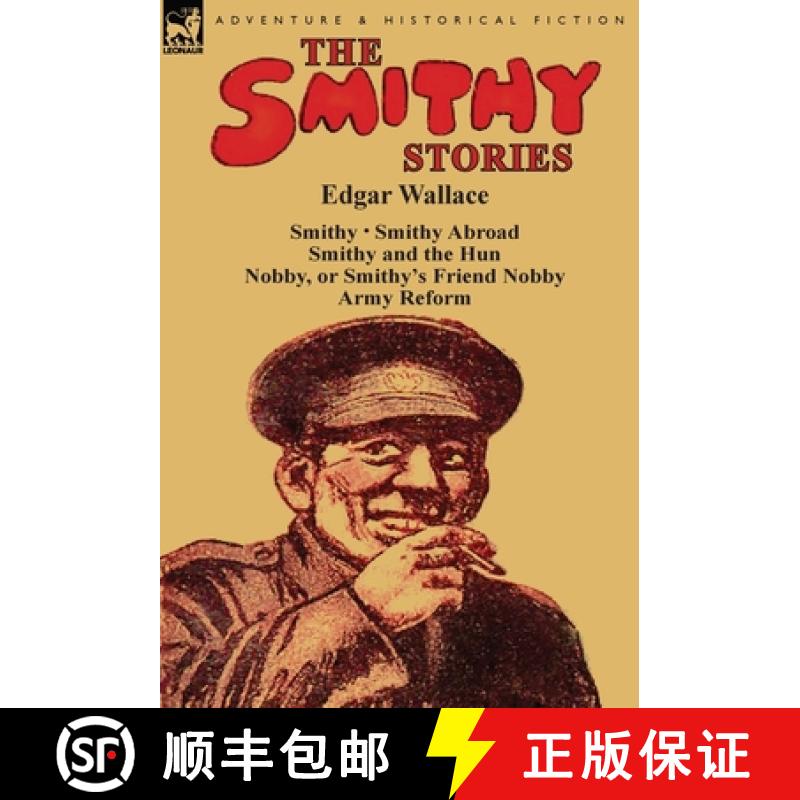 【3-4周达】The Smithy Stories: 'Smithy, ' 'Smithy Abroad, ' 'Smithy and the Hun, ' 'Nobby, or Smithy'... [9781782823131]