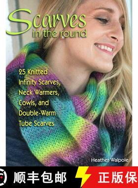 【3-4周达】Scarves in the Round: 25 Knitted Infinity Scarves, Neck Warmers, Cowls, and Double-Warm Tu... [9780811714860]