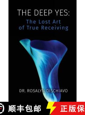 【3-4周达】The Deep Yes: The Lost Art of True Receiving [9780986433597]