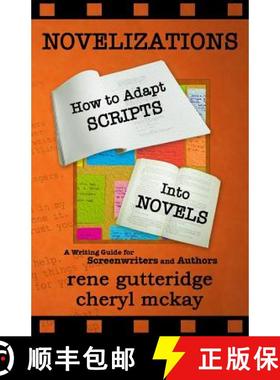 预订 Novelizations - How to Adapt Scripts Into Novels: A Writing Guide for Screenwriters and Authors [9780615962153]