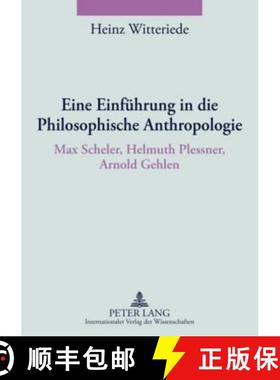 预订 Eine Einfuehrung in die Philosophische Anthropologie : Max Scheler, Helmuth Plessner, Arnold Gehlen [9783631585771]