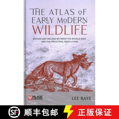 【3-4周达】The Atlas of Early Modern Wildlife : Britain and Ireland between the Middle Ages and the I... [9781784274078]