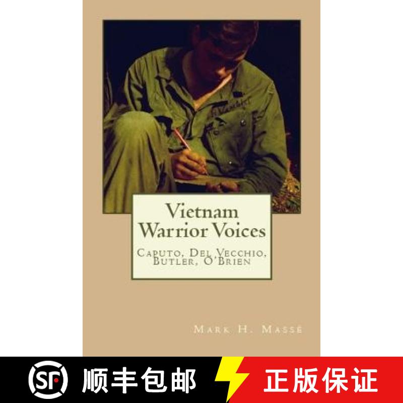 【2-3周达】Vietnam Warrior Voices: Life Stories of Philip Caputo, John Del Vecchio, Robert Olen Butle... [9780692854655]