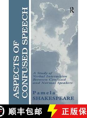 【3-4周达】Aspects of Confused Speech: A Study of Verbal Interaction Between Confused and Normal Spea... [9781138166219]