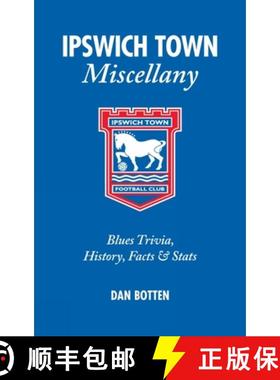 【3-4周达】Ipswich Town Miscellany: Blues Trivia, History, Facts and STATS [9781905411542]